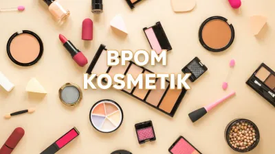 BPOM Bongkar 26 Kosmetik Berbahaya di Akhir 2025, Mayoritas Tanpa Izin Edar